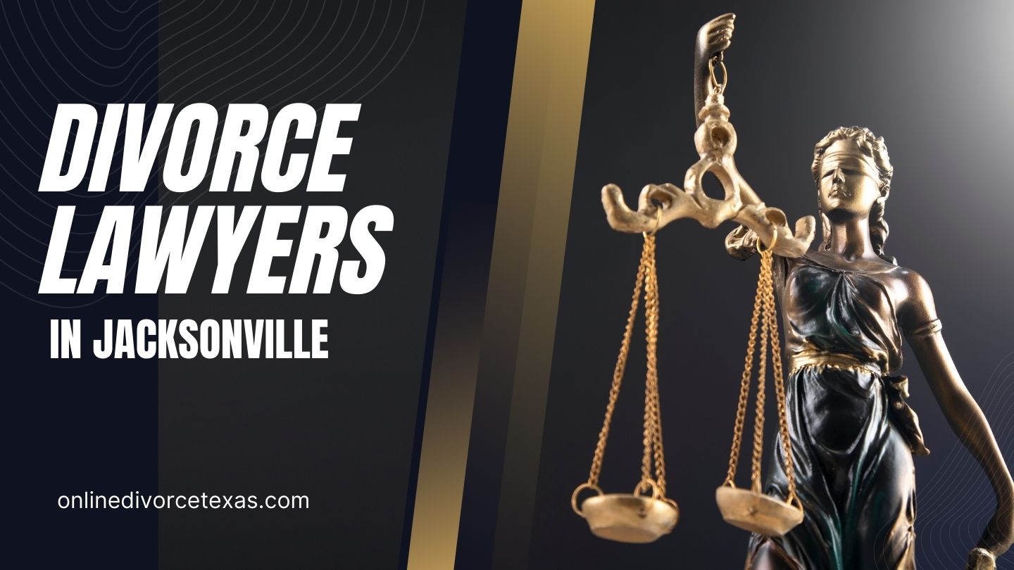 LowCost Divorce Lawyers in Jacksonville Online Divorce Texas